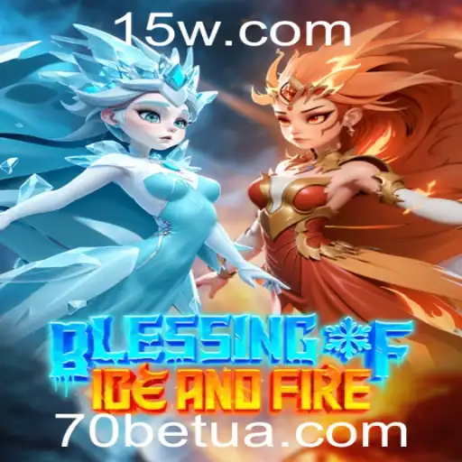 70bet | Descubra o Fascinante Jogo Blessing of Ice and Fire e Aprenda Suas Regras